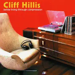 Better Living Through Compression by Cliff Hillis album reviews, ratings, credits