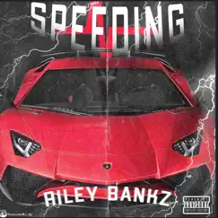 Speeding - Single by Riley Bankz album reviews, ratings, credits