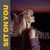 Set On You - Single album lyrics, reviews, download