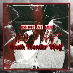 Death Wonder Wolf (!!SHOOT AT ME!!) (feat. Evil Wolfie & Evil N***a) - Single by Montedwolf album reviews, ratings, credits