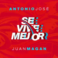 Se Vive Mejor - Single by Antonio José & Juan Magán album reviews, ratings, credits