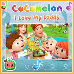 I Love My Daddy - EP by CoComelon album reviews, ratings, credits