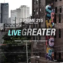 Live Greater (feat. Mike Voss) - Single by D Prime 215 album reviews, ratings, credits