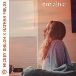 Not Alive - Single by Nathan Fields & Mickey Shiloh album reviews, ratings, credits