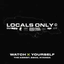 Watch Yourself (Jamaica Version) [feat. Esco, Nyanda & The Kemist] - Single by Locals Only Sound album reviews, ratings, credits