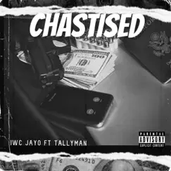 Chastised (feat. Tallyman) - Single by Iwc Jayo album reviews, ratings, credits