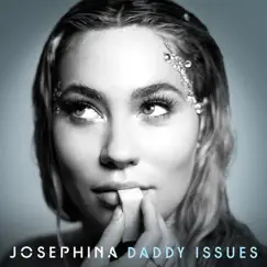 Daddy Issues - Single by Josephina album reviews, ratings, credits