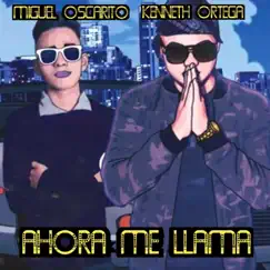 Ahora Me Llama (feat. Kenneth Ortega) - Single by Miguel Oscarito album reviews, ratings, credits