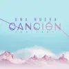 Una Nueva Canción - Single album lyrics, reviews, download