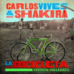 La Bicicleta (Versión Vallenato) - Single by Carlos Vives & Shakira album reviews, ratings, credits