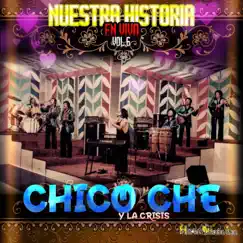 Nuestra Historia En Vivo, Vol. 6 by Chico Che y La Crisis album reviews, ratings, credits