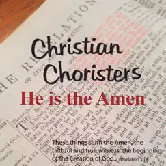 He Is the Amen by Christian Choristers album reviews, ratings, credits