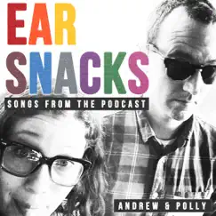 Ear Snacks: Songs from the Podcast by Andrew & Polly album reviews, ratings, credits