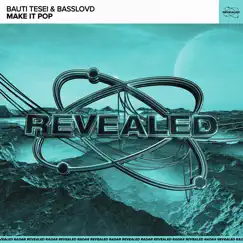 Make It Pop - Single by Bauti Tesei, Basslovd & Revealed Recordings album reviews, ratings, credits