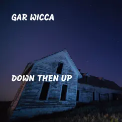 Down Then Up - Single by Gar Wicca album reviews, ratings, credits