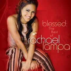 Blessed: The Best of Rachael Lampa by Rachael Lampa album reviews, ratings, credits