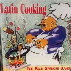 Latin Cooking by The Paul Spencer Band album reviews, ratings, credits