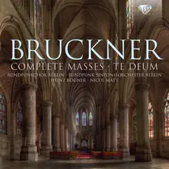 Bruckner: Complete Masses - Te Deum by Isabelle Müller-Kant, Eibe Möhlmann, Daniel Sans, Christof Fischesser, Chamber Choir of Europe, Württembergische Philharmonie Reutlingen, Nicol Matt, Magdalena Hajossyova, Rosemarie Lang, Peter-Jürgen Schmidt, Hermann Christian Polster, Rundfunkchor Berlin, Rundfunk-Sinfonie Orchester Berlin, Heinz Rögner, Gernot Süssmuth & Peter Seydel album reviews, ratings, credits