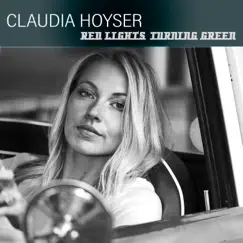 Red Light's Turning Green - Single by Claudia Hoyser album reviews, ratings, credits