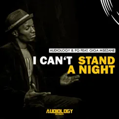 I Can't Stand a Night (feat. Giga Msezane) - Single by Audiology & PG album reviews, ratings, credits