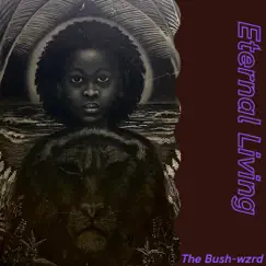 Eternal Living - EP by The Bush-Wzrd album reviews, ratings, credits