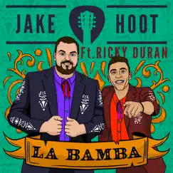 La Bamba (feat. Ricky Duran) - Single by Jake Hoot album reviews, ratings, credits