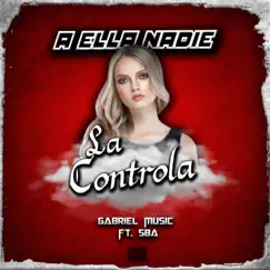 A Ella Nadie La Controla (feat. SBA Music) Song Lyrics