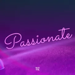 Passionate - Single by Tiz album reviews, ratings, credits