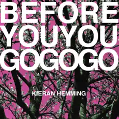 Before You Go - Single by Kieran Hemming album reviews, ratings, credits