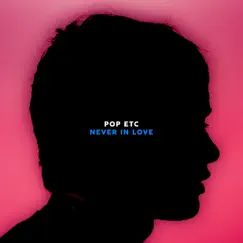 Never In Love - Single by POP ETC album reviews, ratings, credits