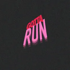 Gotta Run Song Lyrics