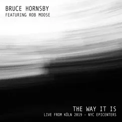 The Way It Is (Live from Köln 2019 - NYC Epicenters) [feat. Rob Moose] - Single by Bruce Hornsby album reviews, ratings, credits