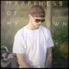 Happiness of My Own - Single album lyrics, reviews, download