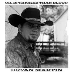 Oil Is Thicker Than Blood - Single by Bryan Martin album reviews, ratings, credits