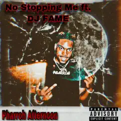 No Stopping Me (feat. DJ Fame) - Single by Pharroh Afternoon album reviews, ratings, credits