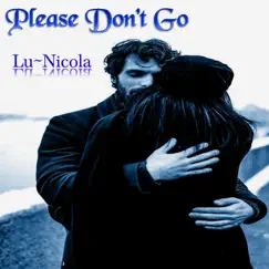 Please Don't Go - Single by Lu~Nicola album reviews, ratings, credits