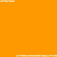 Lofi Day Dream by Lo-Fi Beats, Instrumental Study & Lo-Fi Cafe album reviews, ratings, credits