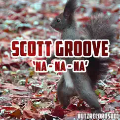 Na-Na-Na - Single by Scott Groove album reviews, ratings, credits