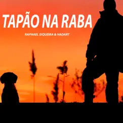Tapão Na Raba - Single by Raphael Siqueira & Hadart album reviews, ratings, credits