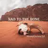 Sad to the Bone - Single album lyrics, reviews, download