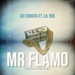 Mr Flamo (feat. Lil Rue) - Single by Six Shoota album reviews, ratings, credits