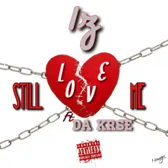 Still Love Me (feat. Da Krse) - Single by IZ album reviews, ratings, credits