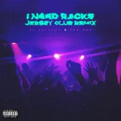 I Need Racks (feat. DJ Jayhood) [Jersey Club Remix] Song Lyrics
