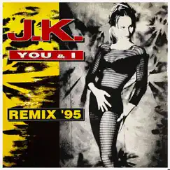 You & I (Remix '95) - EP by JK album reviews, ratings, credits