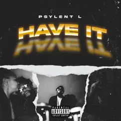 Have It - Single by Psylent L album reviews, ratings, credits