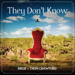 They Don't Know (feat. Thom Crawford) - Single by Birdz album reviews, ratings, credits