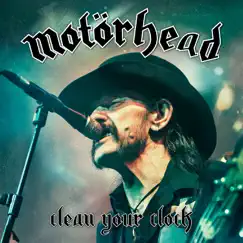 Clean Your Clock (Live in Munich 2015) by Motörhead album reviews, ratings, credits