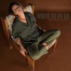 Where do we go? - Single by Hannah Sands album reviews, ratings, credits