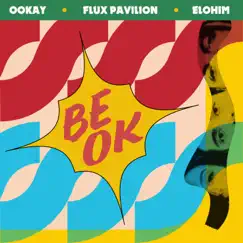 Be Ok - Single by Ookay, Elohim & Flux Pavilion album reviews, ratings, credits