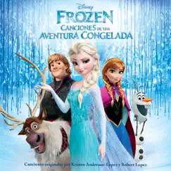 Frozen (Canciones de una Aventura Congelada) by Kristen Anderson-Lopez & Robert Lopez album reviews, ratings, credits